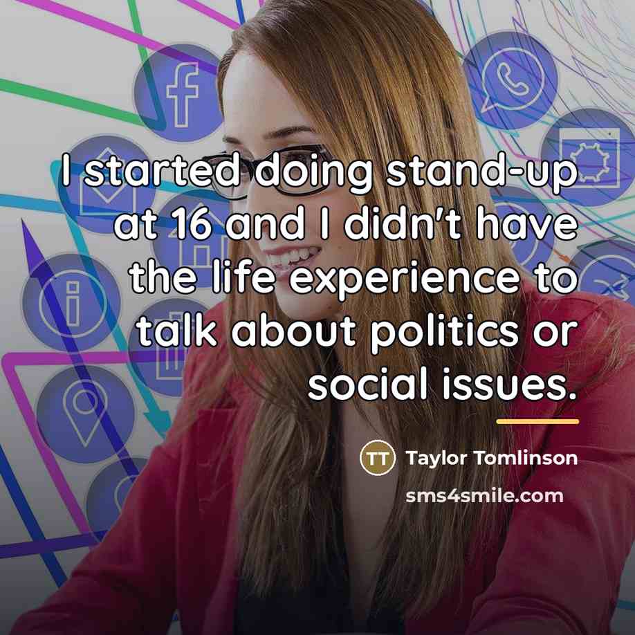 “I started doing stand-up at 16 and I didn't have…” quote by Taylor Tomlinson