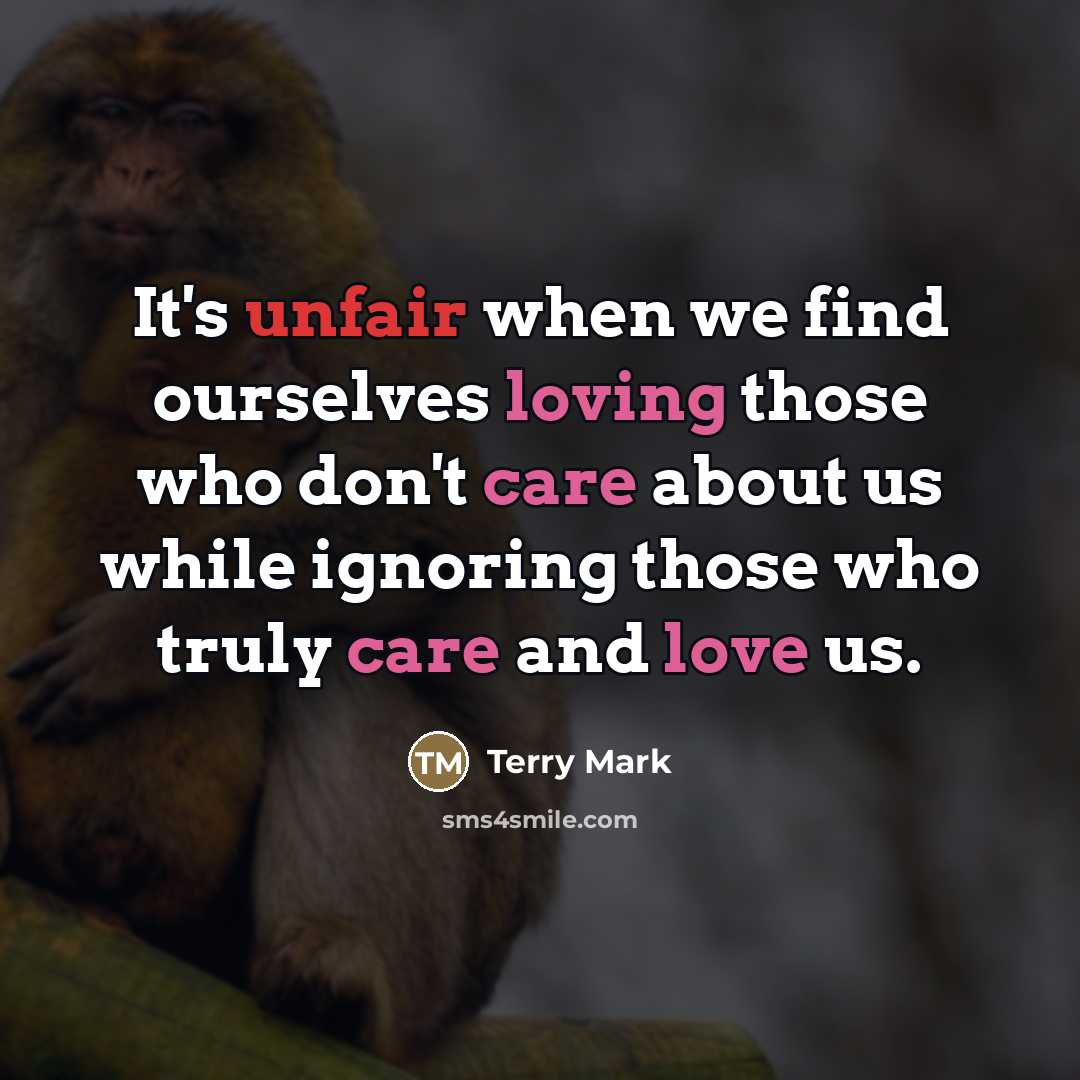 “It's unfair when we find ourselves loving those who don't…” quote by Terry Mark