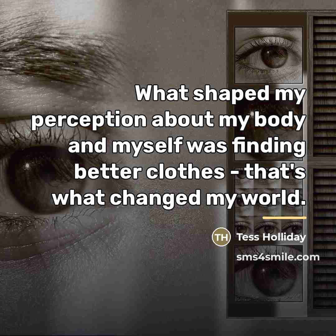 “What shaped my perception about my body and myself was…” quote by Tess Holliday