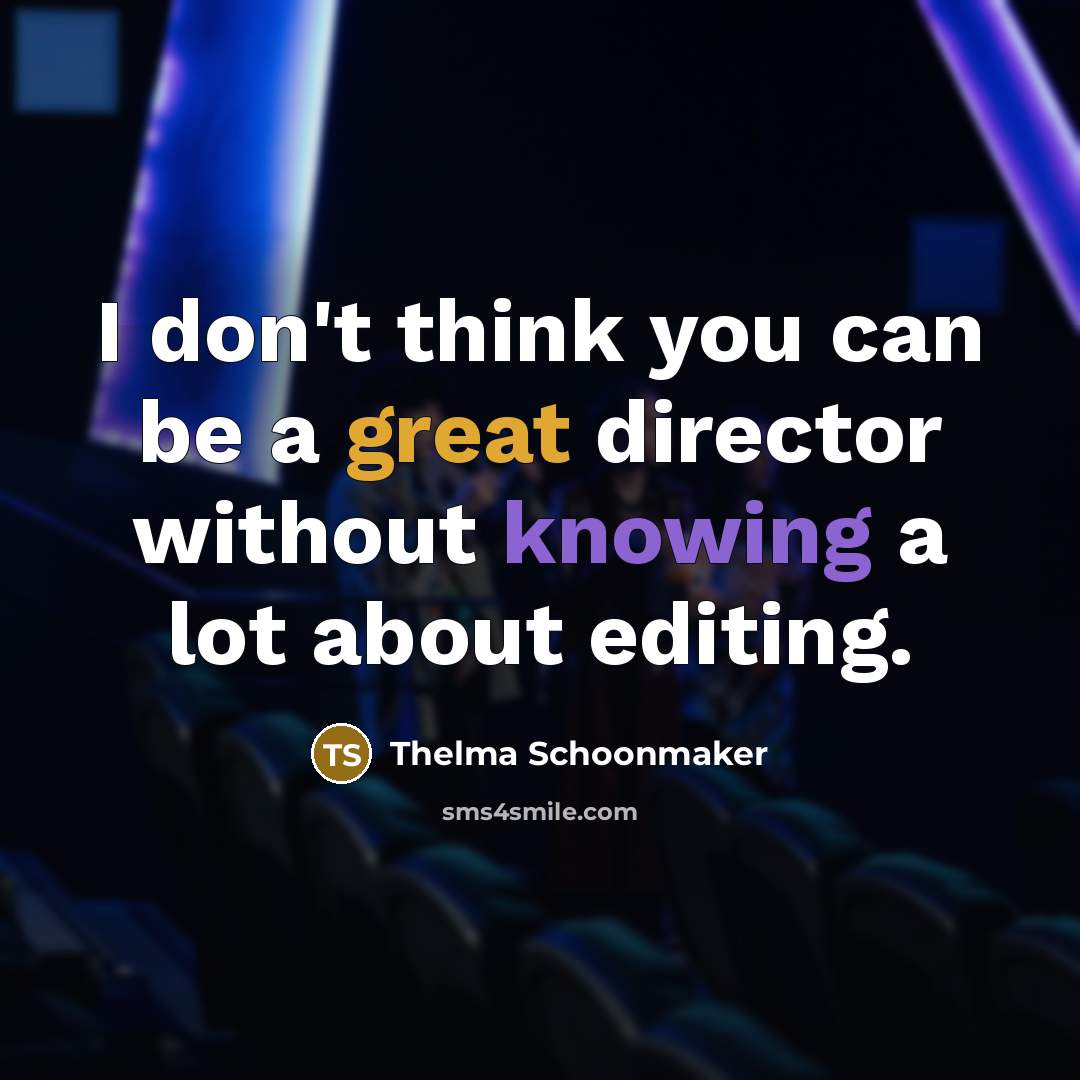 “I don't think you can be a great director without…” quote by Thelma Schoonmaker