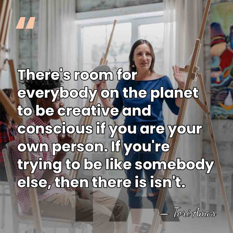 There's room for everybody on the planet to be creative and conscious&hellip; - Tori Amos