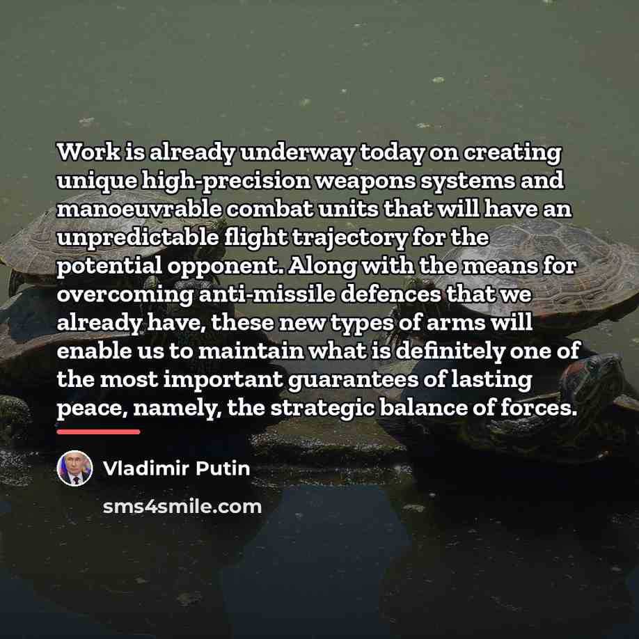 “Work is already underway today on creating unique high-precision weapons…” quote by Vladimir Putin