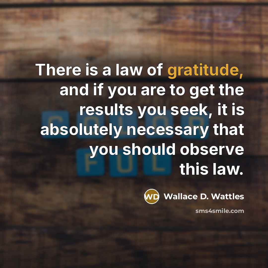 “There is a law of gratitude, and if you are…” quote by Wallace D. Wattles