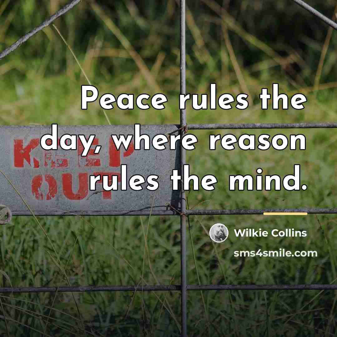“Peace rules the day, where reason rules the mind.…” quote by Wilkie Collins