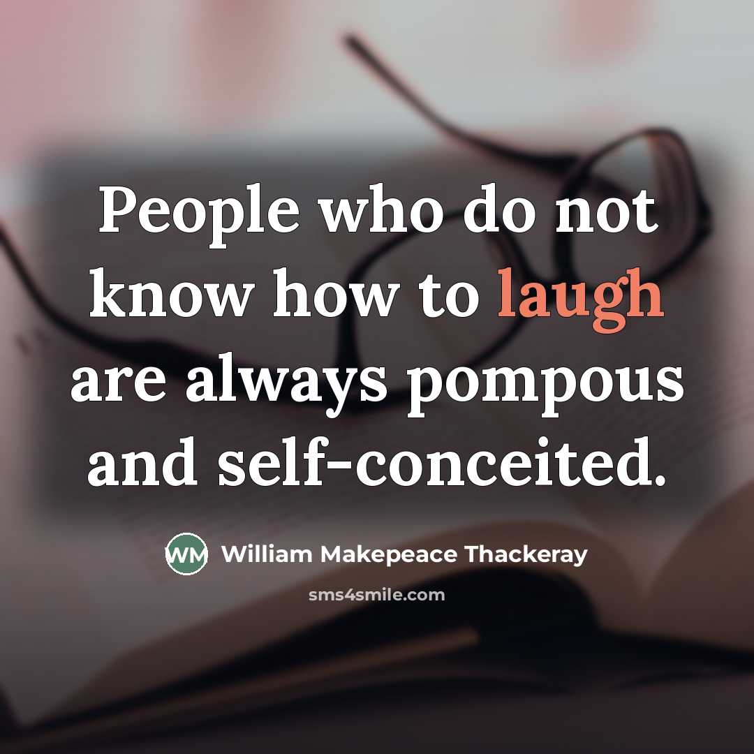 “People who do not know how to laugh are always…” quote by William Makepeace Thackeray