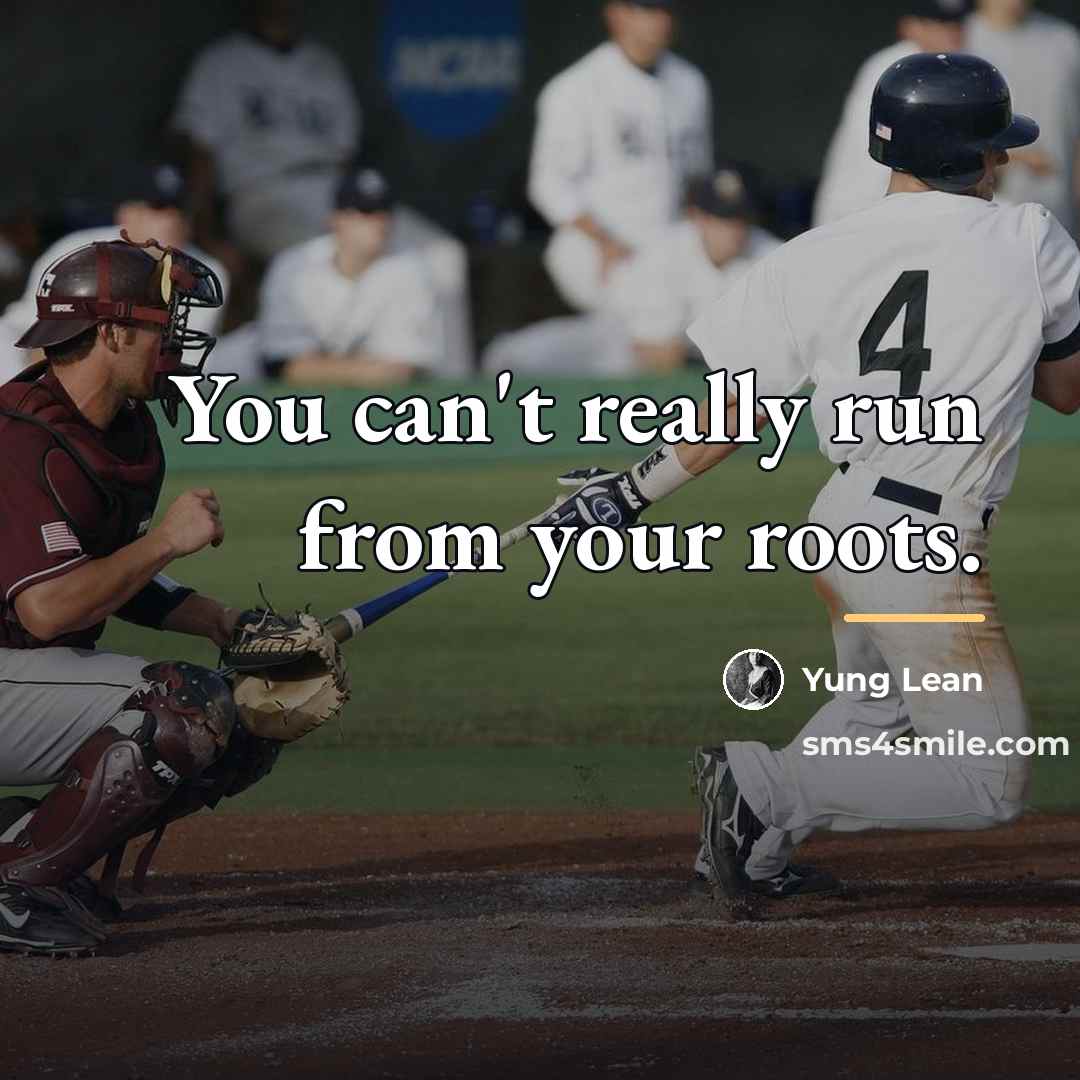 “You can't really run from your roots.…” quote by Yung Lean
