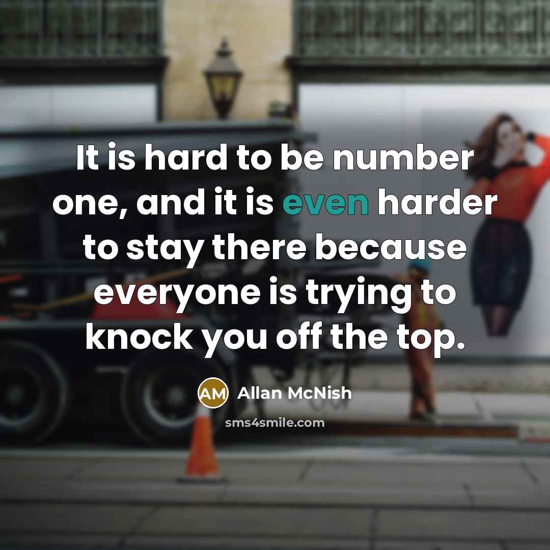 “It is hard to be number one, and it is…” quote by Allan McNish