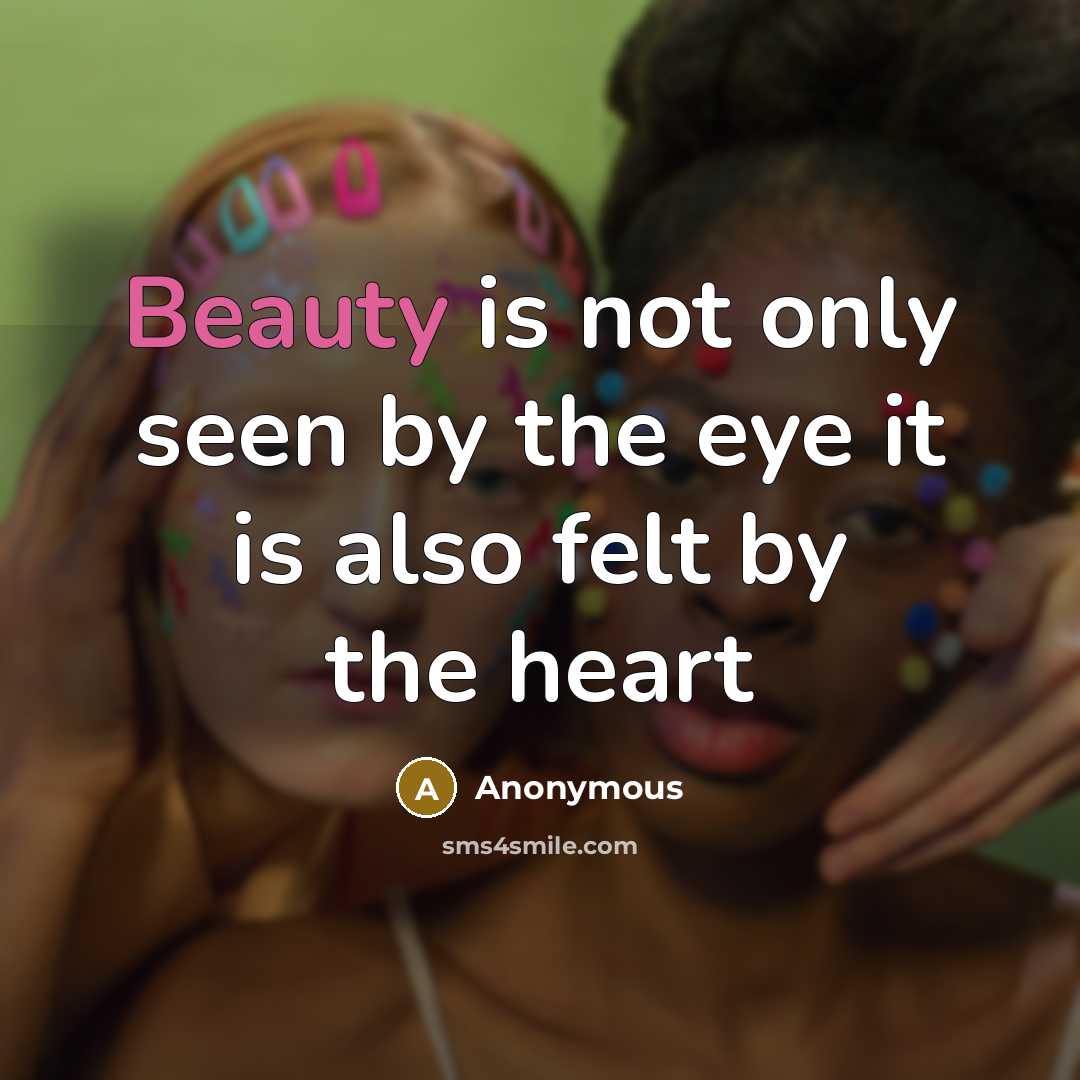 “Beauty is not only seen by the eye it is…” quote by Anonymous