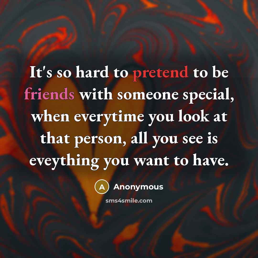“It's so hard to pretend to be friends with someone…” quote by Anonymous