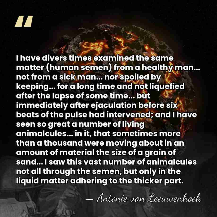 I have divers times examined the same matter (human semen) from a&hellip; - Antonie van Leeuwenhoek