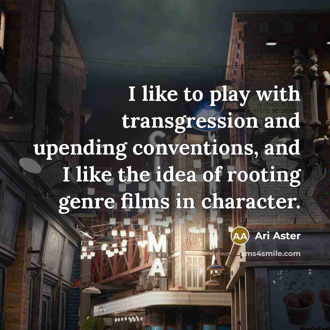 “I like to play with transgression and upending conventions, and…” quote by Ari Aster