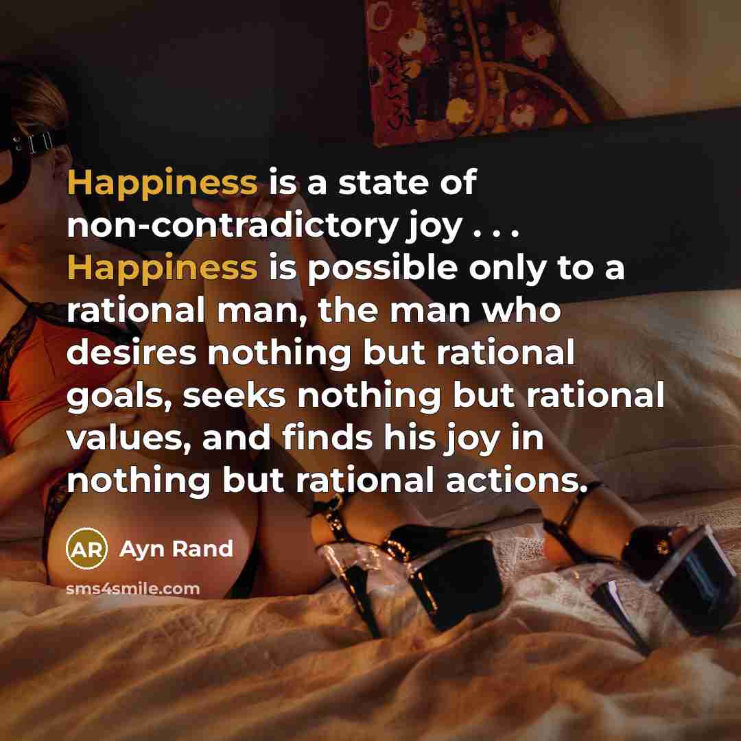 “Happiness is a state of non-contradictory joy . . .…” quote by Ayn Rand