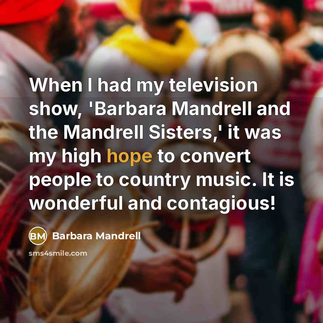 “When I had my television show, 'Barbara Mandrell and the…” quote by Barbara Mandrell