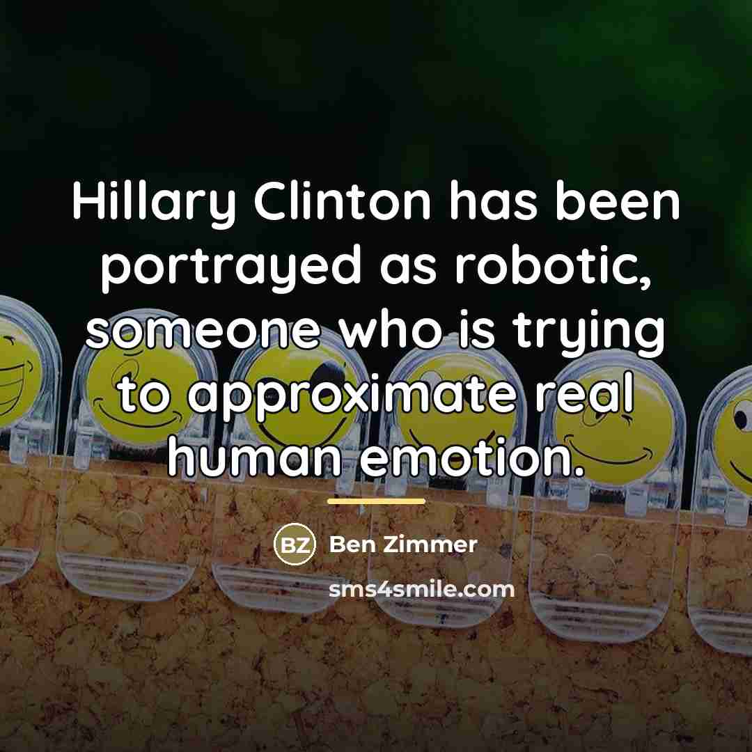 “Hillary Clinton has been portrayed as robotic, someone who is…” quote by Ben Zimmer