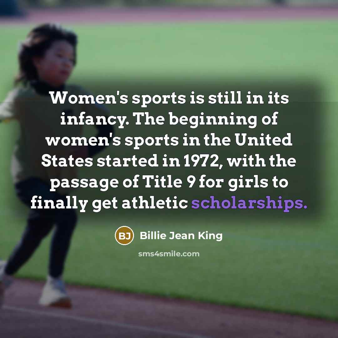 “Women's sports is still in its infancy. The beginning of…” quote by Billie Jean King