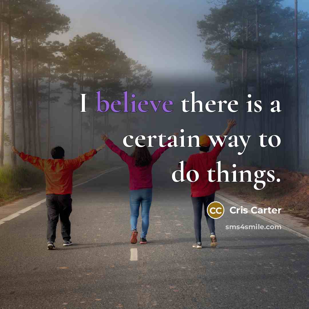 “I believe there is a certain way to do things.…” quote by Cris Carter