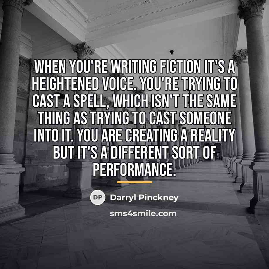 “When you're writing fiction it's a heightened voice. You're trying…” quote by Darryl Pinckney