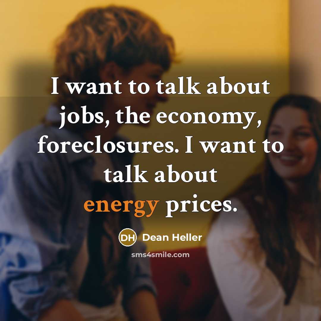 “I want to talk about jobs, the economy, foreclosures. I…” quote by Dean Heller