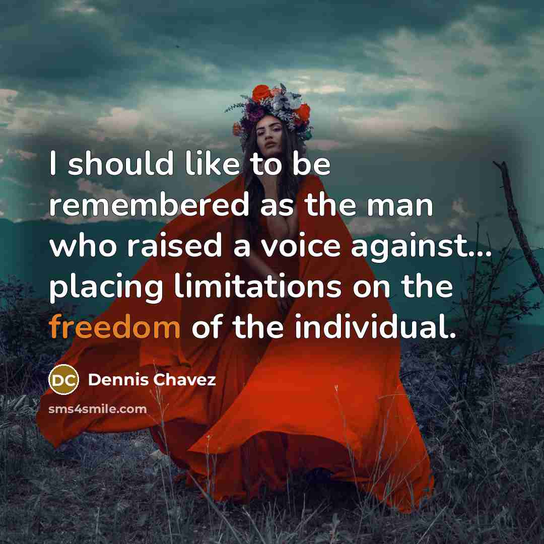 “I should like to be remembered as the man who…” quote by Dennis Chavez
