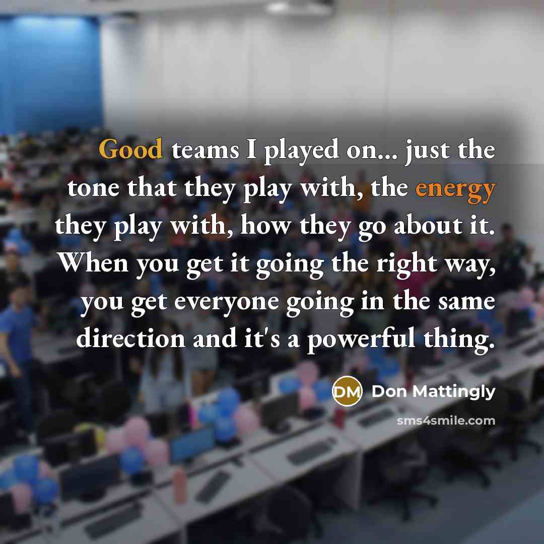 “Good teams I played on... just the tone that they…” quote by Don Mattingly