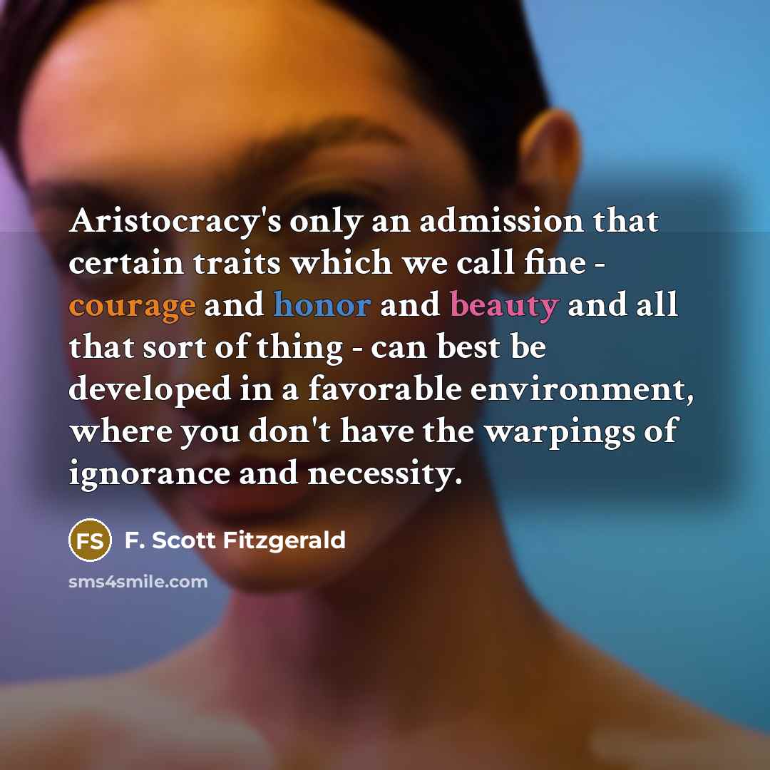 “Aristocracy's only an admission that certain traits which we call…” quote by F. Scott Fitzgerald
