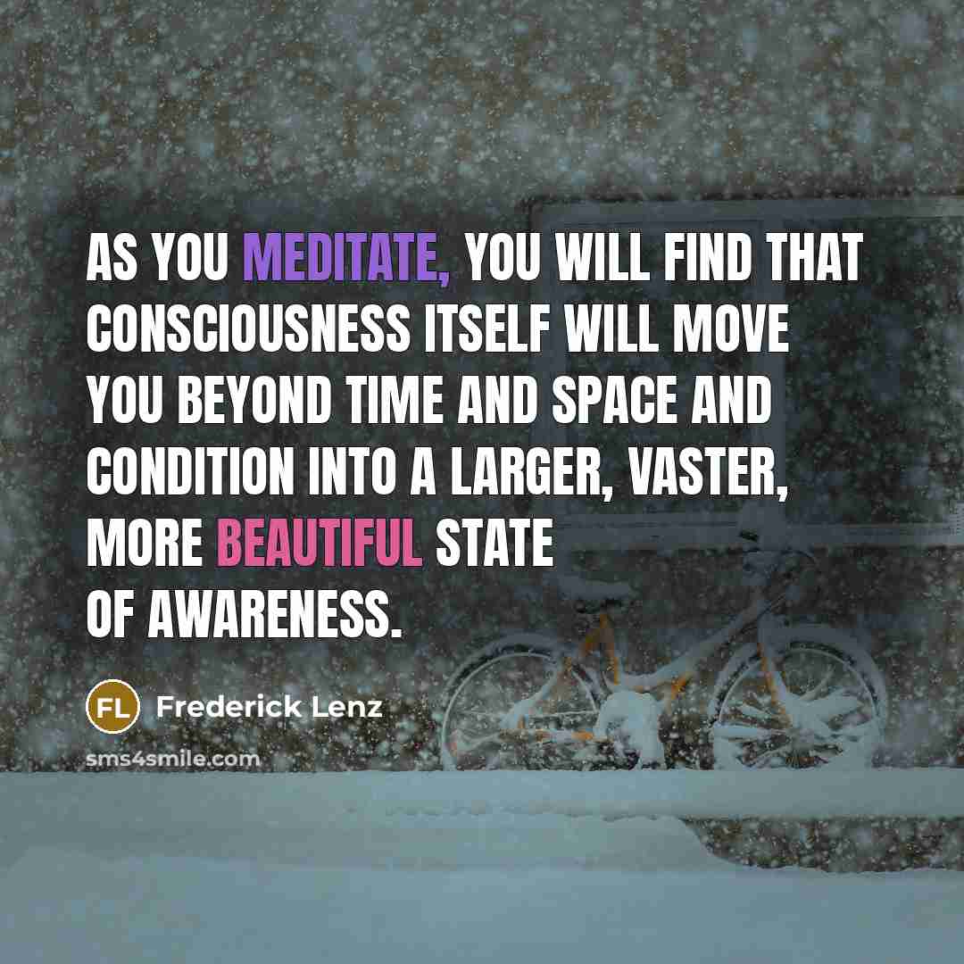 “As you meditate, you will find that consciousness itself will…” quote by Frederick Lenz
