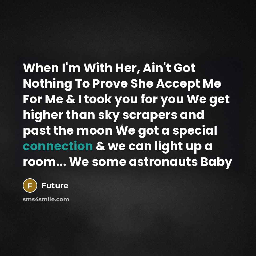 “When I'm With Her, Ain't Got Nothing To Prove She…” quote by Future