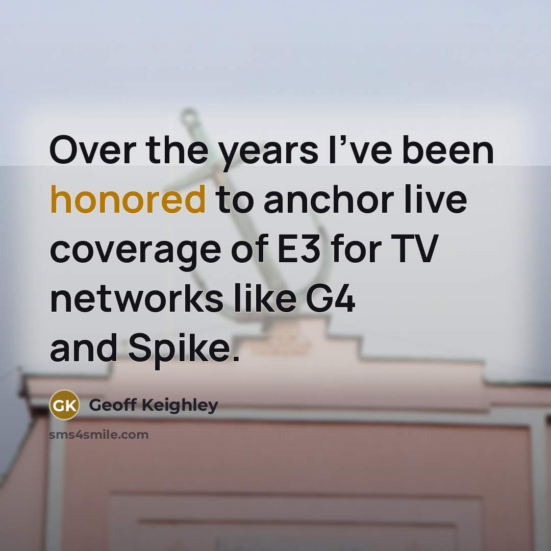 “Over the years I've been honored to anchor live coverage…” quote by Geoff Keighley