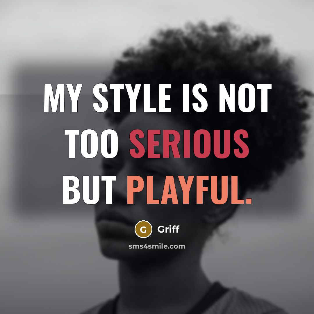 “My style is not too serious but playful.…” quote by Griff