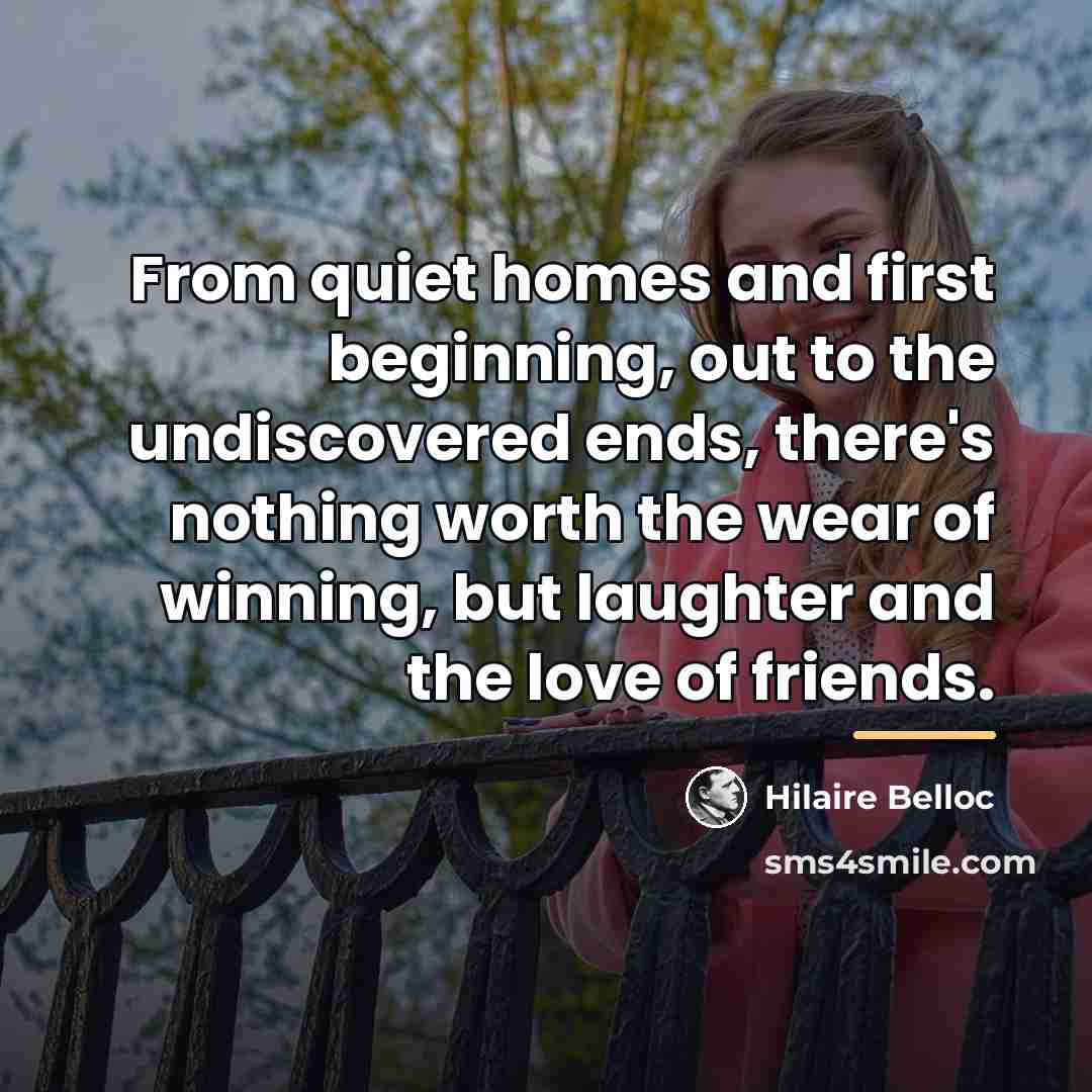 “From quiet homes and first beginning, out to the undiscovered…” quote by Hilaire Belloc