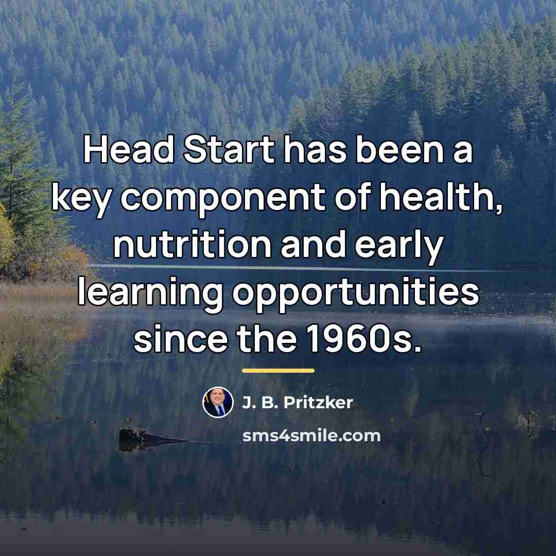 “Head Start has been a key component of health, nutrition…” quote by J. B. Pritzker