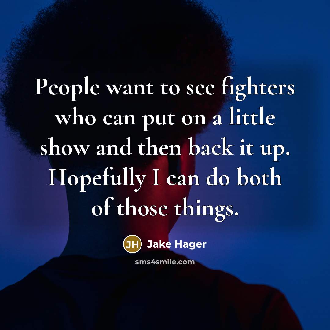 “People want to see fighters who can put on a…” quote by Jake Hager