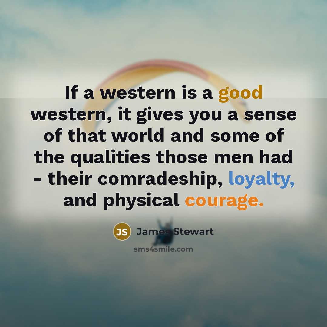 “If a western is a good western, it gives you…” quote by James Stewart