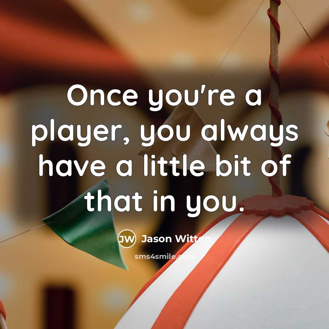 “Once you're a player, you always have a little bit…” quote by Jason Witten