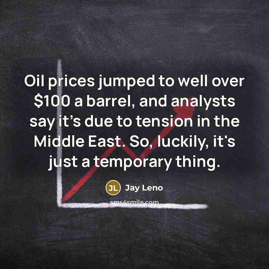 “Oil prices jumped to well over $100 a barrel, and…” quote by Jay Leno