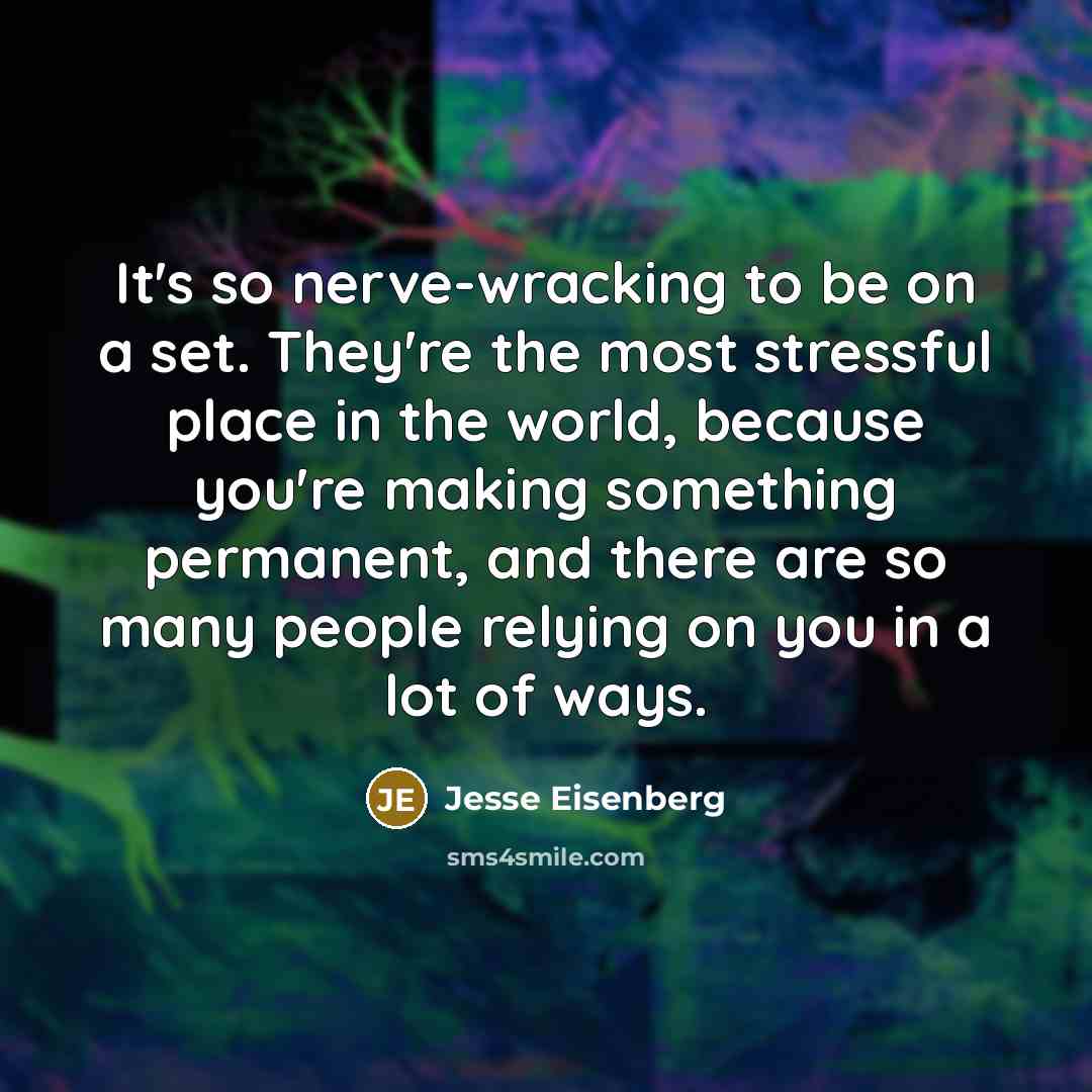 “It's so nerve-wracking to be on a set. They're the…” quote by Jesse Eisenberg