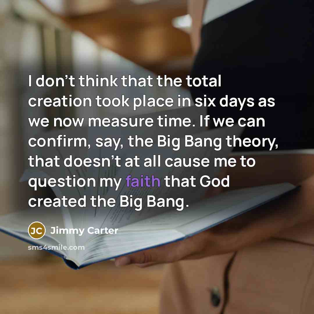 “I don't think that the total creation took place in…” quote by Jimmy Carter