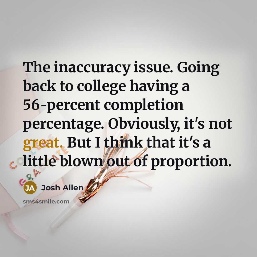 “The inaccuracy issue. Going back to college having a 56-percent…” quote by Josh Allen