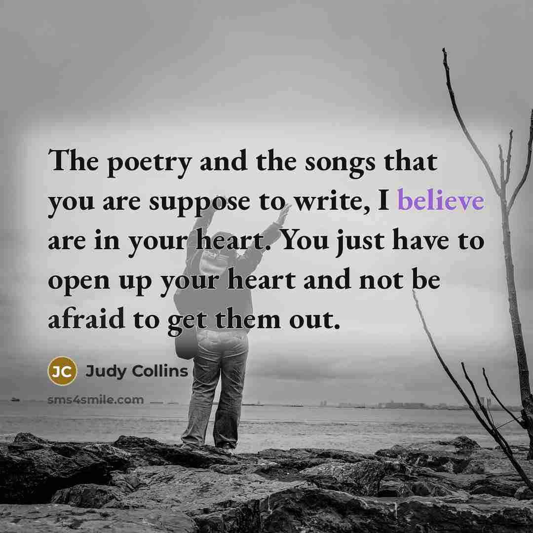 “The poetry and the songs that you are suppose to…” quote by Judy Collins