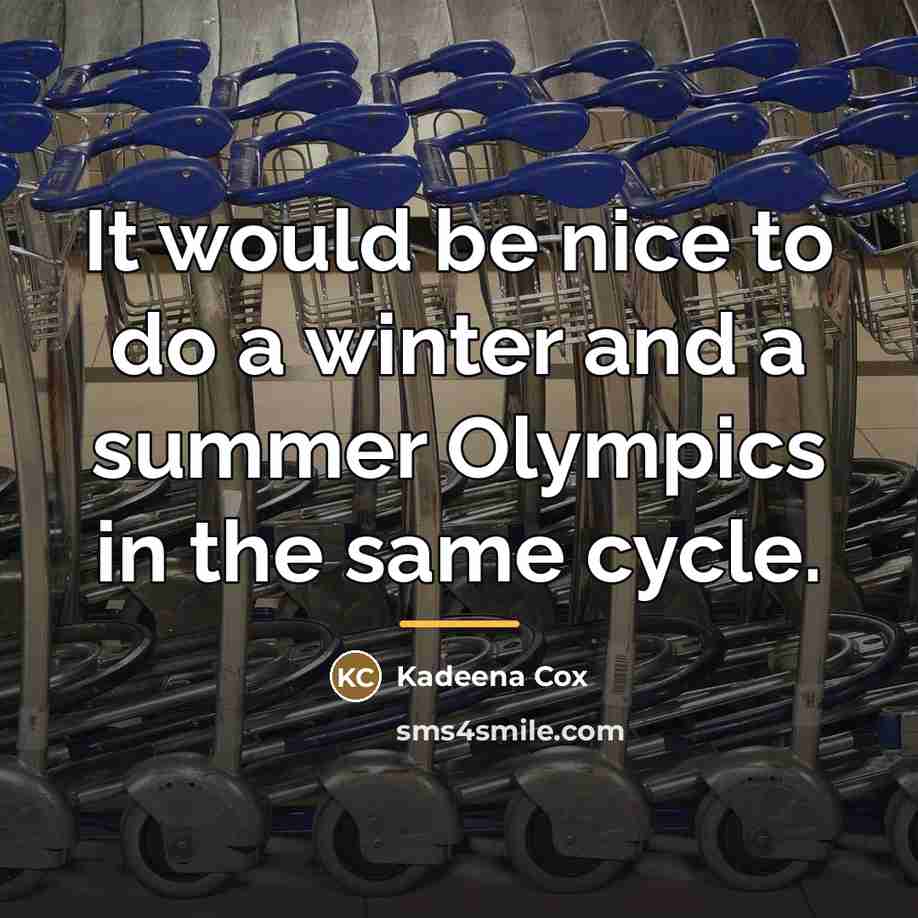 “It would be nice to do a winter and a…” quote by Kadeena Cox