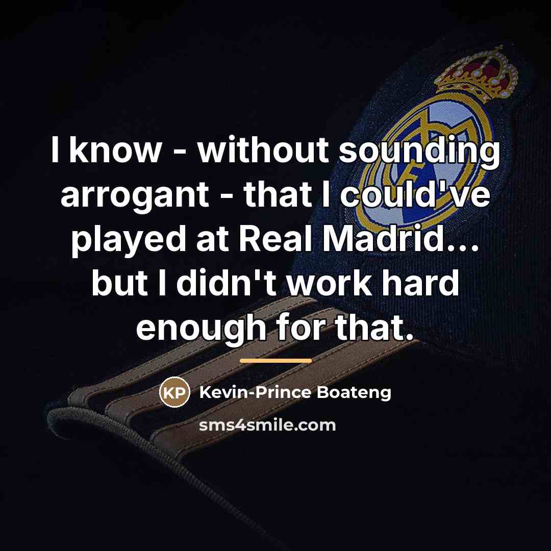 “I know - without sounding arrogant - that I could've…” quote by Kevin-Prince Boateng