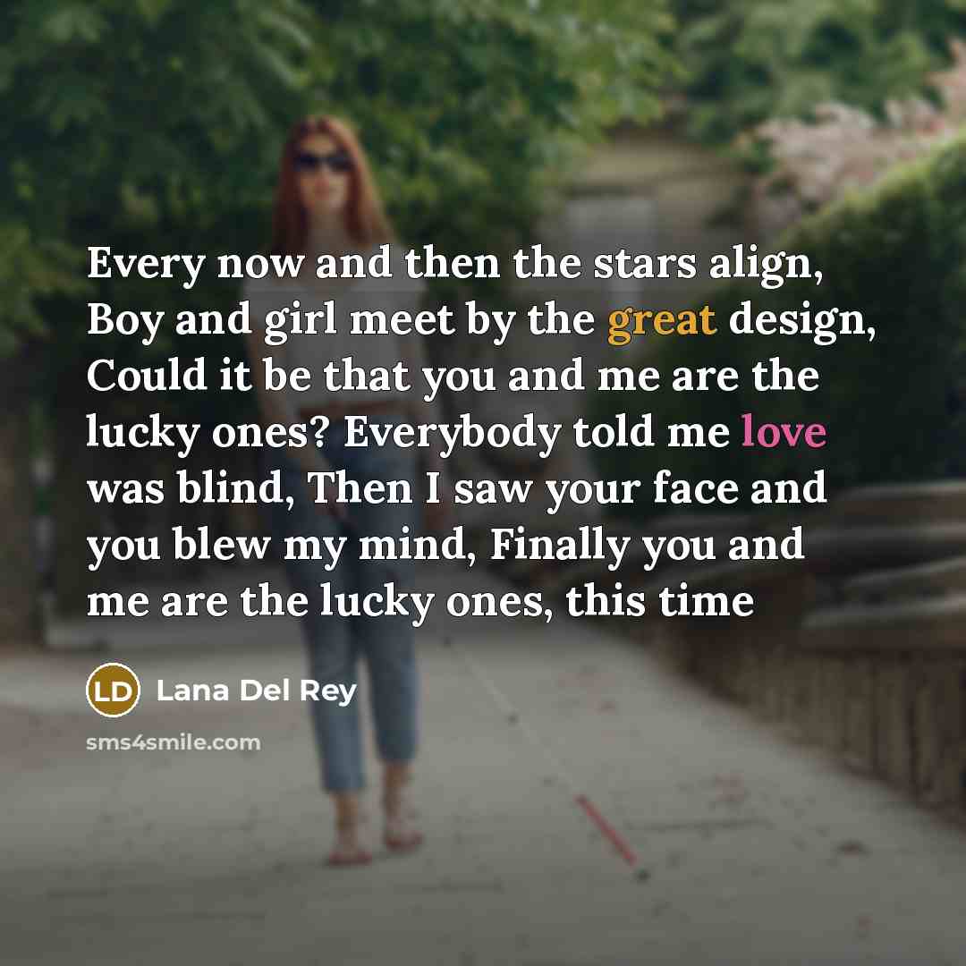 “Every now and then the stars align, Boy and girl…” quote by Lana Del Rey