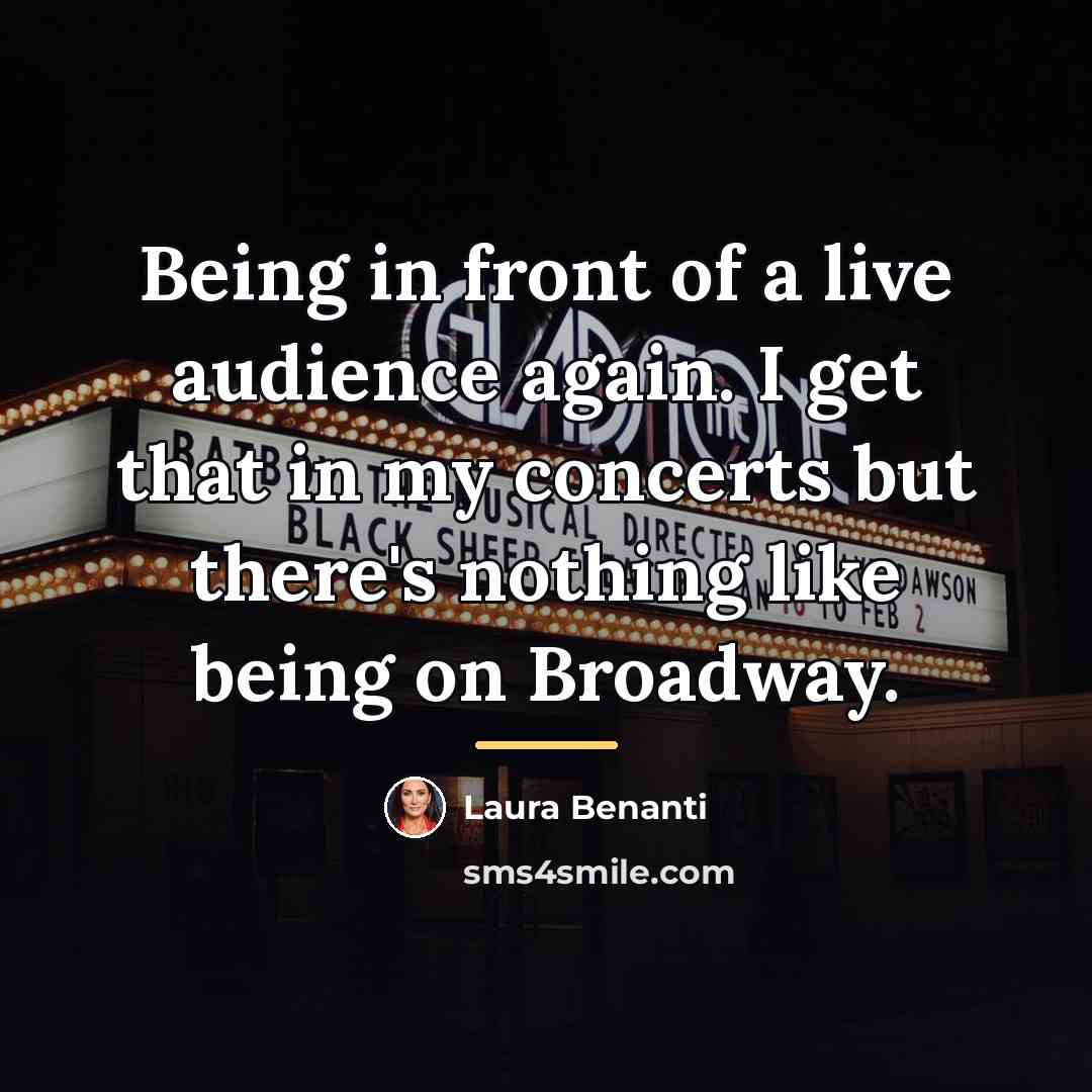 “Being in front of a live audience again. I get…” quote by Laura Benanti