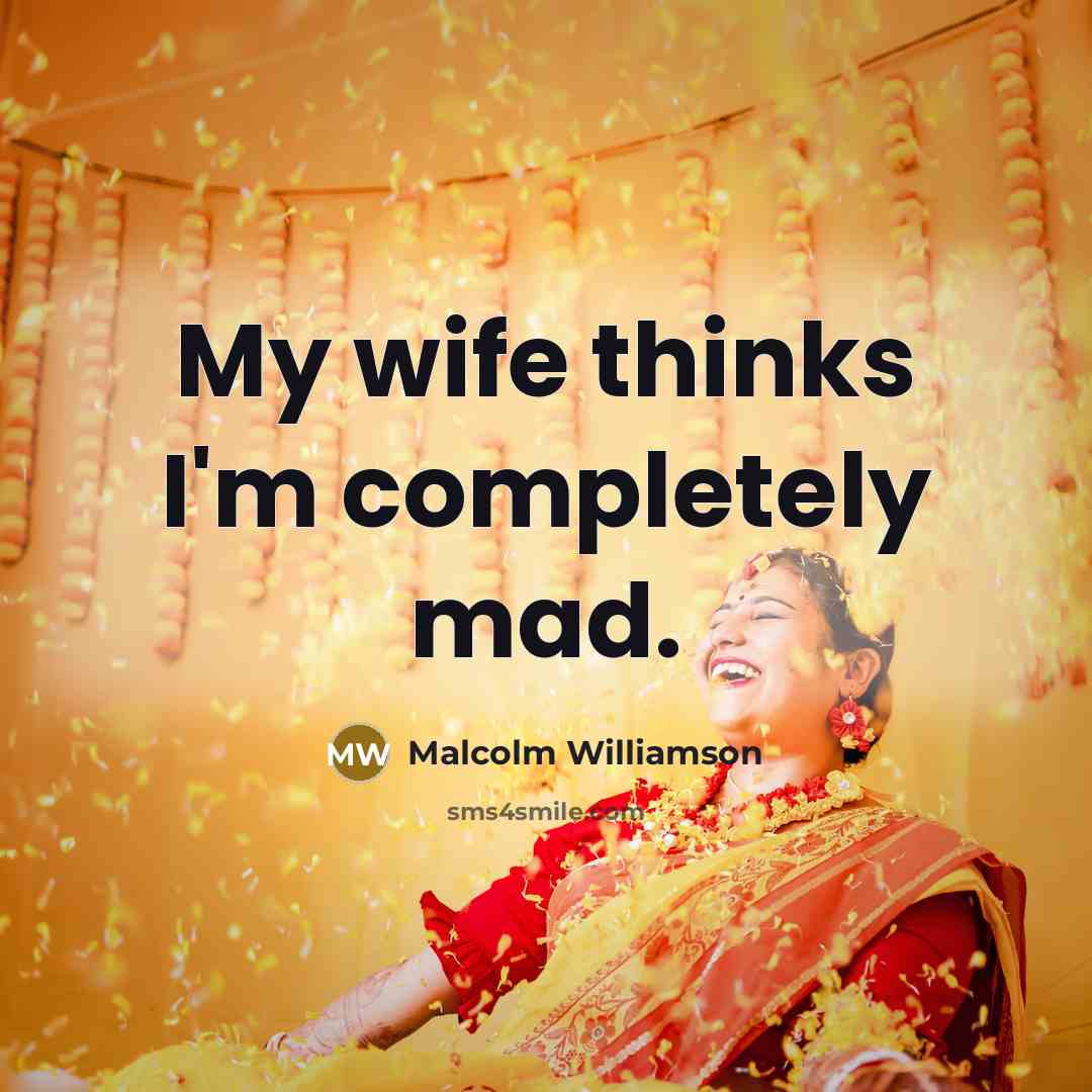 “My wife thinks I'm completely mad.” quote by Malcolm Williamson