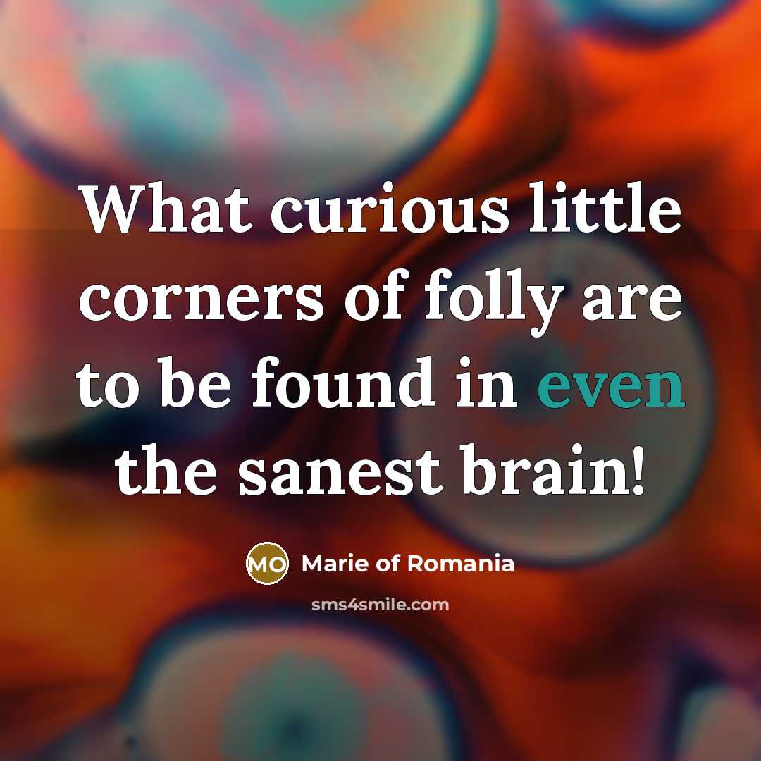 “What curious little corners of folly are to be found…” quote by Marie of Romania