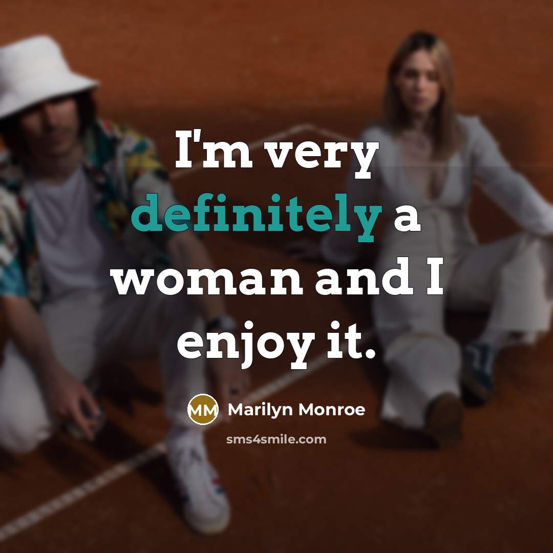 “I'm very definitely a woman and I enjoy it.” quote by Marilyn Monroe