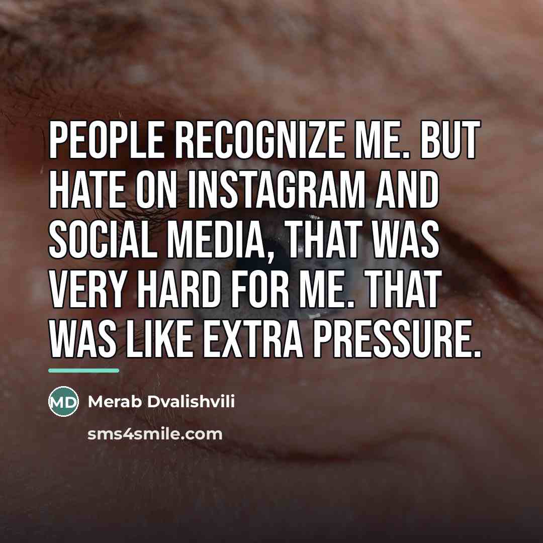 “People recognize me. But hate on Instagram and social media,…” quote by Merab Dvalishvili