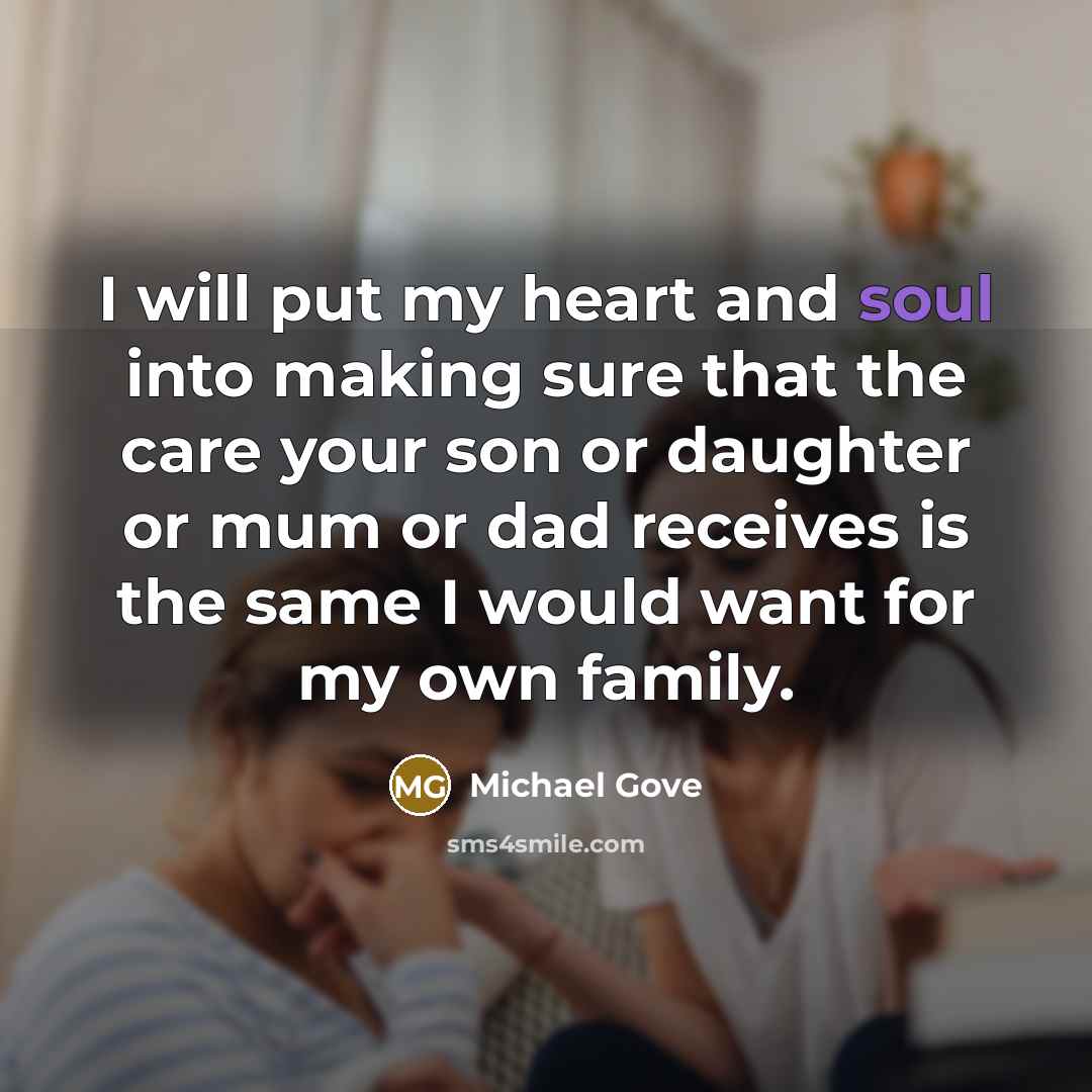 “I will put my heart and soul into making sure…” quote by Michael Gove