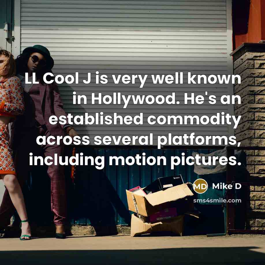 “LL Cool J is very well known in Hollywood. He's…” quote by Mike D