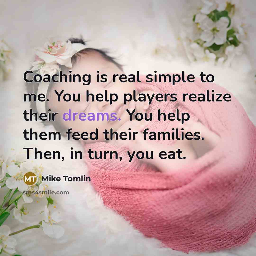 “Coaching is real simple to me. You help players realize…” quote by Mike Tomlin